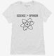 Science Greater Than Opinion white Womens