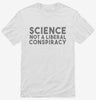 Science Is Not A Liberal Conspiracy Shirt 666x695.jpg?v=1700438090