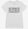 Science Is Not A Liberal Conspiracy Womens Shirt 666x695.jpg?v=1700438090