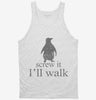 Screw It Ill Walk Funny Penguin Tanktop 666x695.jpg?v=1700374004
