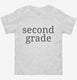 Second Grade Back To School white Toddler Tee