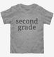 Second Grade Back To School grey Toddler Tee