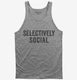Selectively Social  Tank