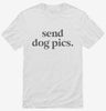 Send Dog Pics Shirt 666x695.jpg?v=1700304662