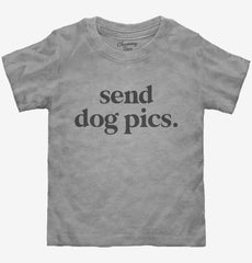 Send Dog Pics Toddler Shirt