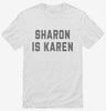 Sharon Is Karen Shirt 666x695.jpg?v=1700391832