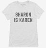 Sharon Is Karen Womens Shirt 666x695.jpg?v=1700391832