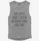 She Says I Don't Listen grey Womens Muscle Tank