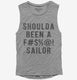 Should Have Been A Fucking Sailor grey Womens Muscle Tank