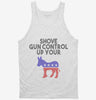 Shove Gun Control Up Your Donkey Ass 2nd Amendmdent Firearm Tanktop 666x695.jpg?v=1700438036