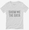 Show Me The Data Womens Vneck Shirt 6e874ea4-5232-449f-982a-f689c3906e09 666x695.jpg?v=1700593784