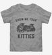 Show Me Your Kitties grey Toddler Tee