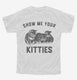 Show Me Your Kitties white Youth Tee