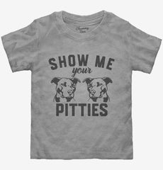 Show Me Your Pitties Toddler Shirt