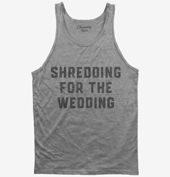 Shredding For The Wedding Gym Workout T-Shirt