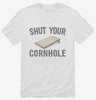 Shut Your Cornhole Shirt 666x695.jpg?v=1700525393
