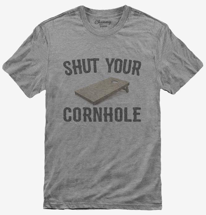 Shut Your Cornhole T-Shirt