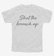 Shut the Brunch Up white Youth Tee