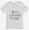 Sicker Than Your Average Womens Vneck Shirt 666x695.jpg?v=1700468587