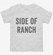 Side Of Ranch white Toddler Tee
