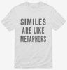 Similies Are Like Metaphors Shirt 666x695.jpg?v=1700401845