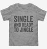 Single And Ready To Jingle Toddler