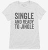 Single And Ready To Jingle Womens Shirt 666x695.jpg?v=1700401886