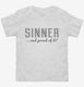 Sinner And Proud Of It white Toddler Tee