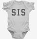 Sis white Infant Bodysuit