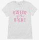 Sister Of The Bride  Womens