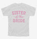 Sister Of The Bride  Youth Tee