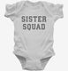 Sister Squad white Infant Bodysuit