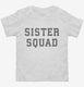 Sister Squad white Toddler Tee