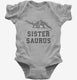 Sistersaurus Sister Dinosaur grey Infant Bodysuit