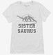 Sistersaurus Sister Dinosaur white Womens