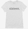 Sixteenth Birthday Sixteen Womens Shirt 666x695.jpg?v=1700358844