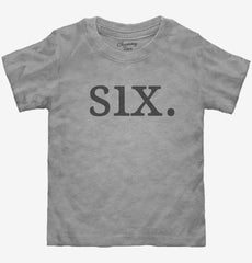 Sixth Birthday Six Toddler Shirt