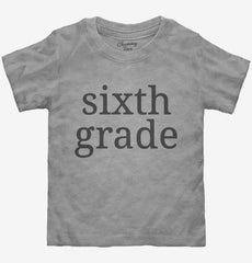 Sixth Grade Back To School Toddler Shirt