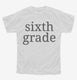 Sixth Grade Back To School white Youth Tee