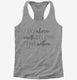 Sky Above Me Earth Below Me Fire Within Me grey Womens Racerback Tank