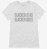 Slacker Is As Slacker Does Womens Shirt 666x695.jpg?v=1700525240