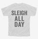 Sleigh All Day white Youth Tee