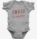 Smash The Patriarchy grey Infant Bodysuit