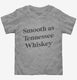 Smooth As Tennessee Whiskey  Toddler Tee
