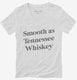 Smooth As Tennessee Whiskey white Womens V-Neck Tee