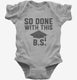 So Done With This BS College Graduation Funny Grad  Infant Bodysuit