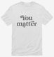 Social Worker School Counselor You Matter white Mens