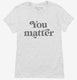Social Worker School Counselor You Matter white Womens