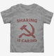 Socialism Sharing Is Caring  Toddler Tee