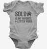 Sold Is My Favorite 4 Letter Word Baby Bodysuit 666x695.jpg?v=1700406622